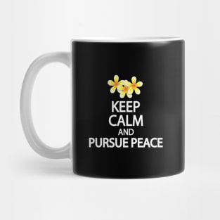 Keep calm and pursue peace Mug